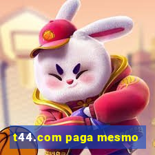 t44.com paga mesmo